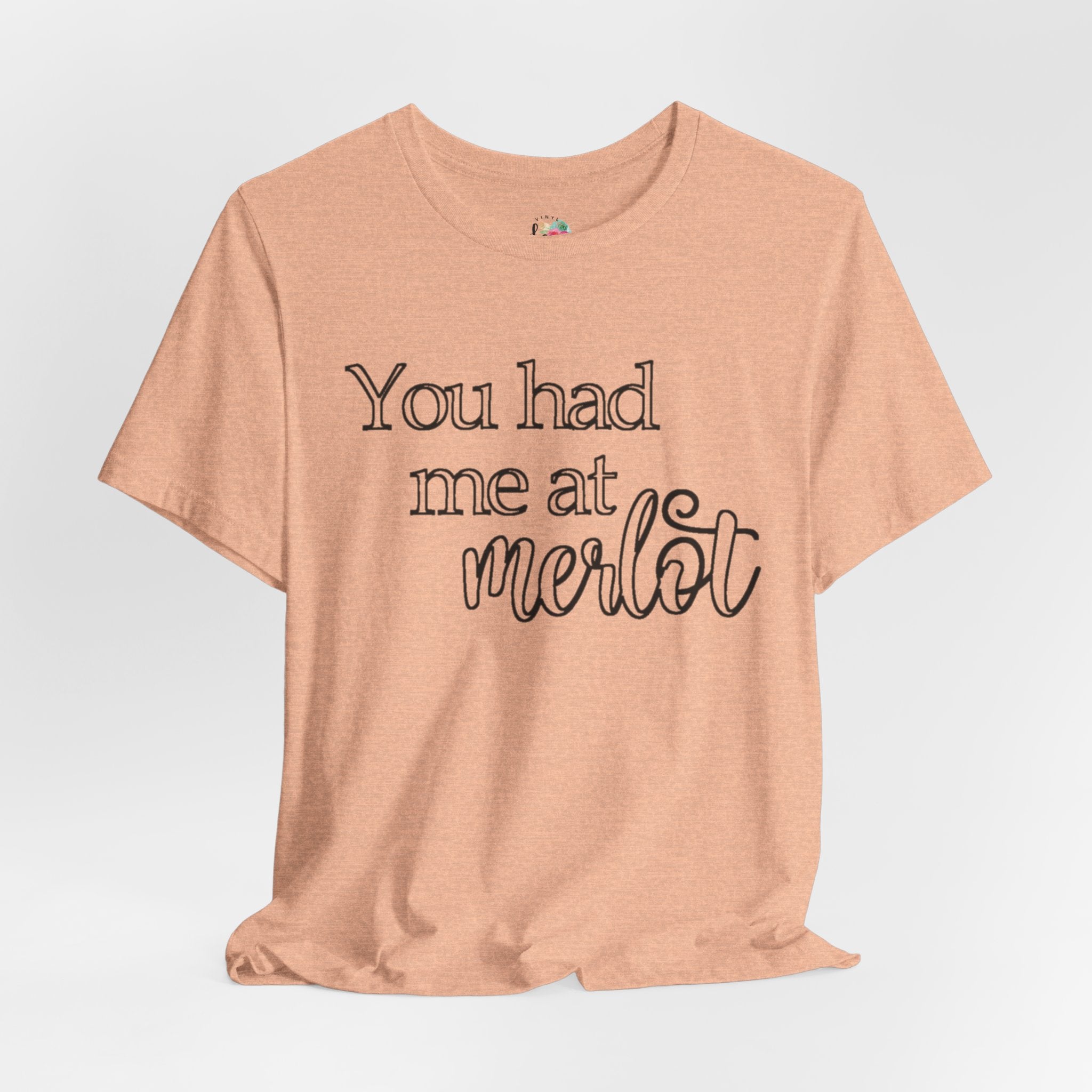 You Had Me At Merlot T-Shirt