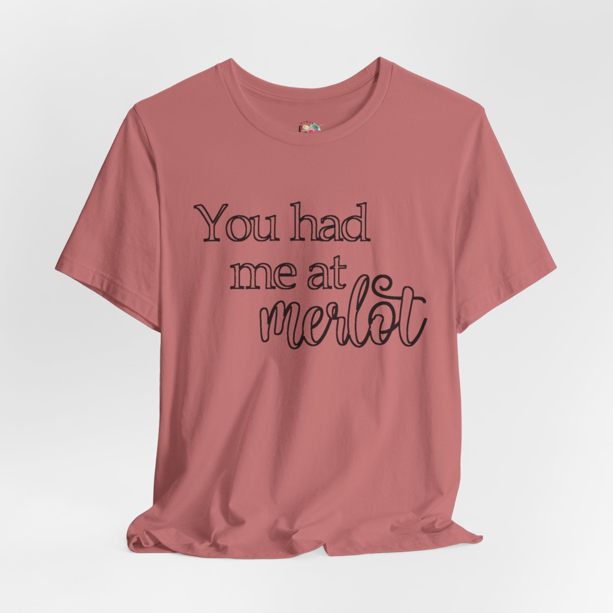 You Had Me At Merlot T-Shirt