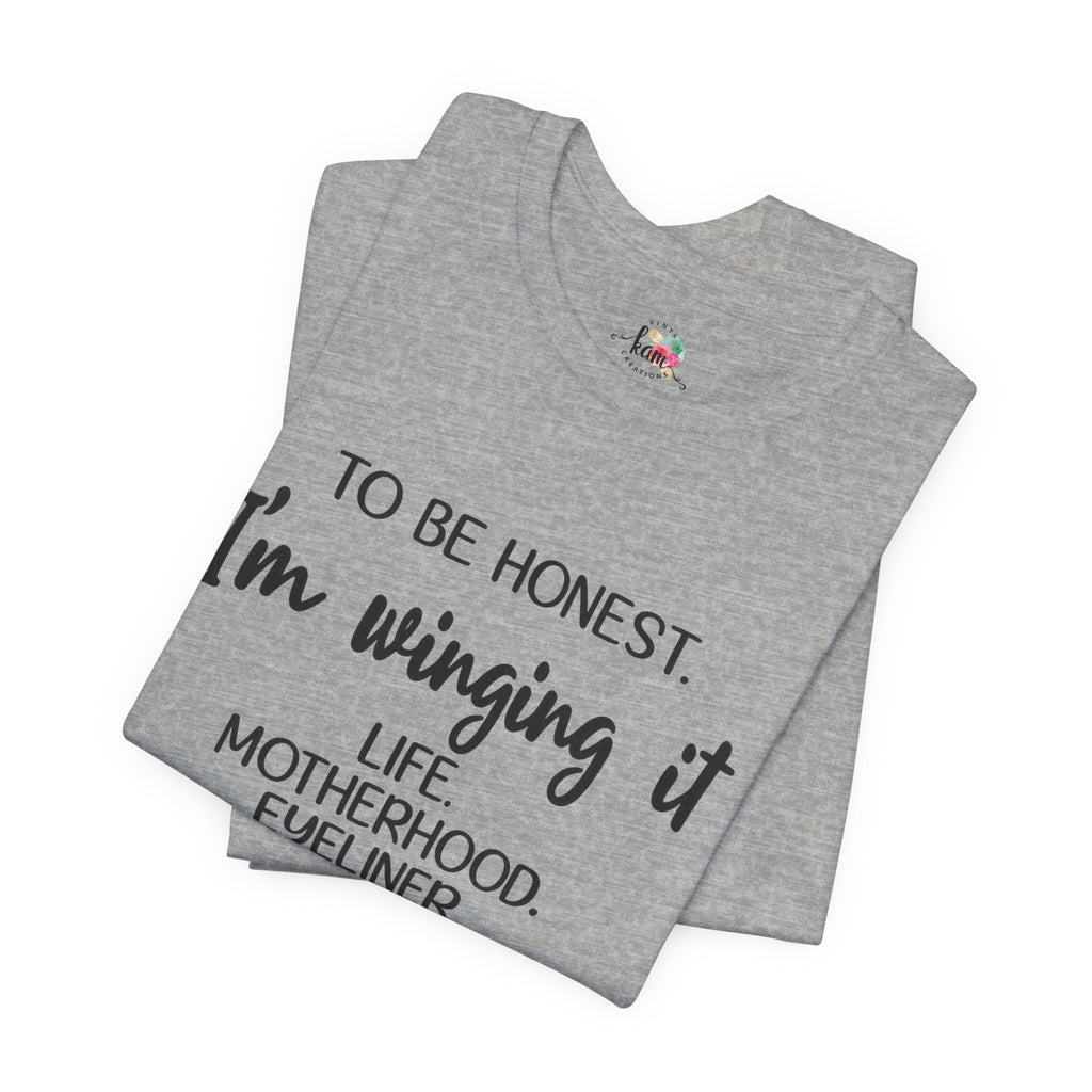 To Be Honest I'm Winging It T-Shirt