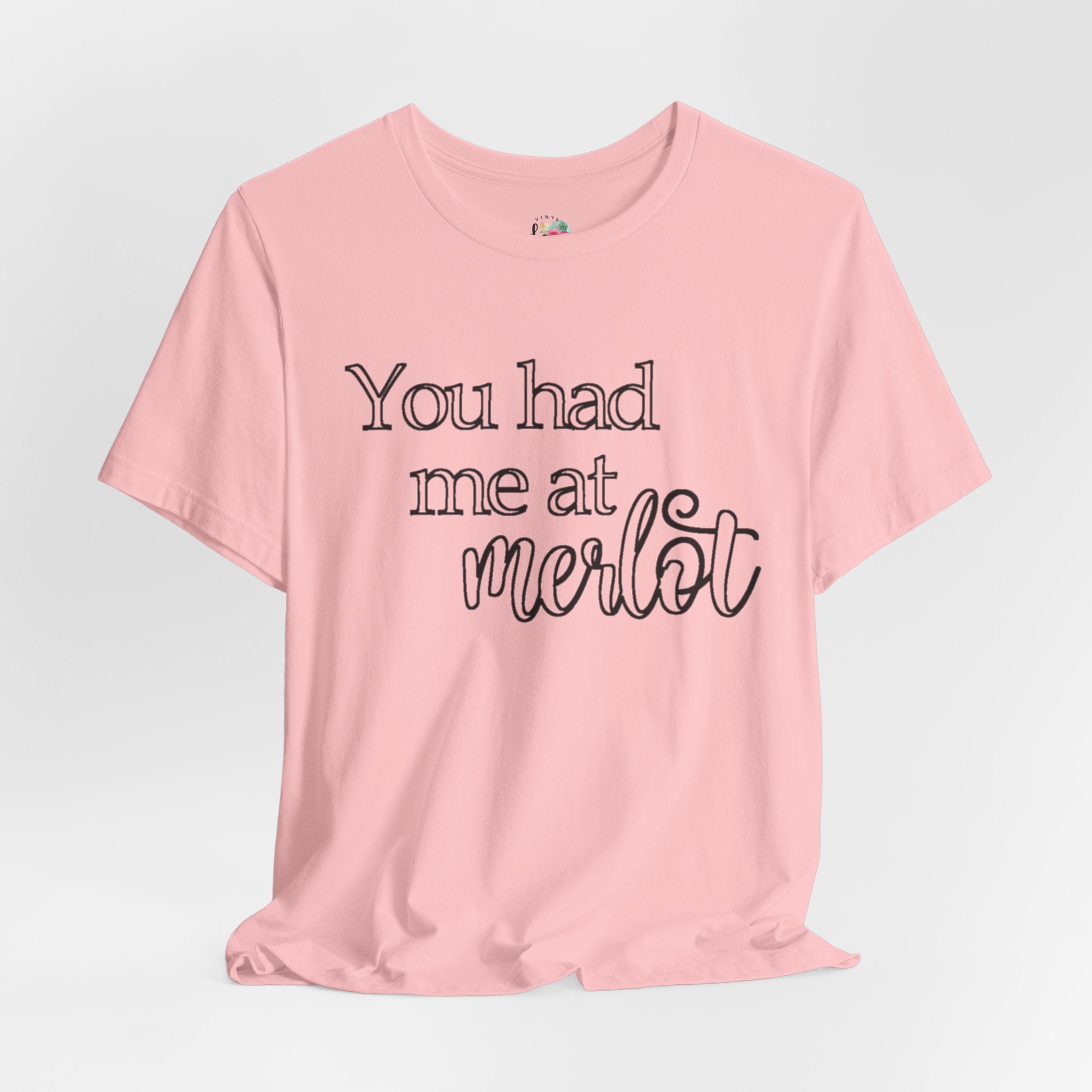 You Had Me At Merlot T-Shirt
