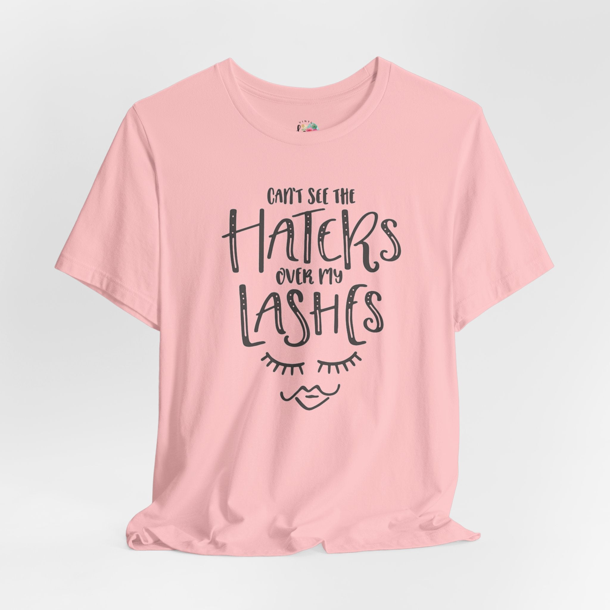 Can't See The Haters T-Shirt