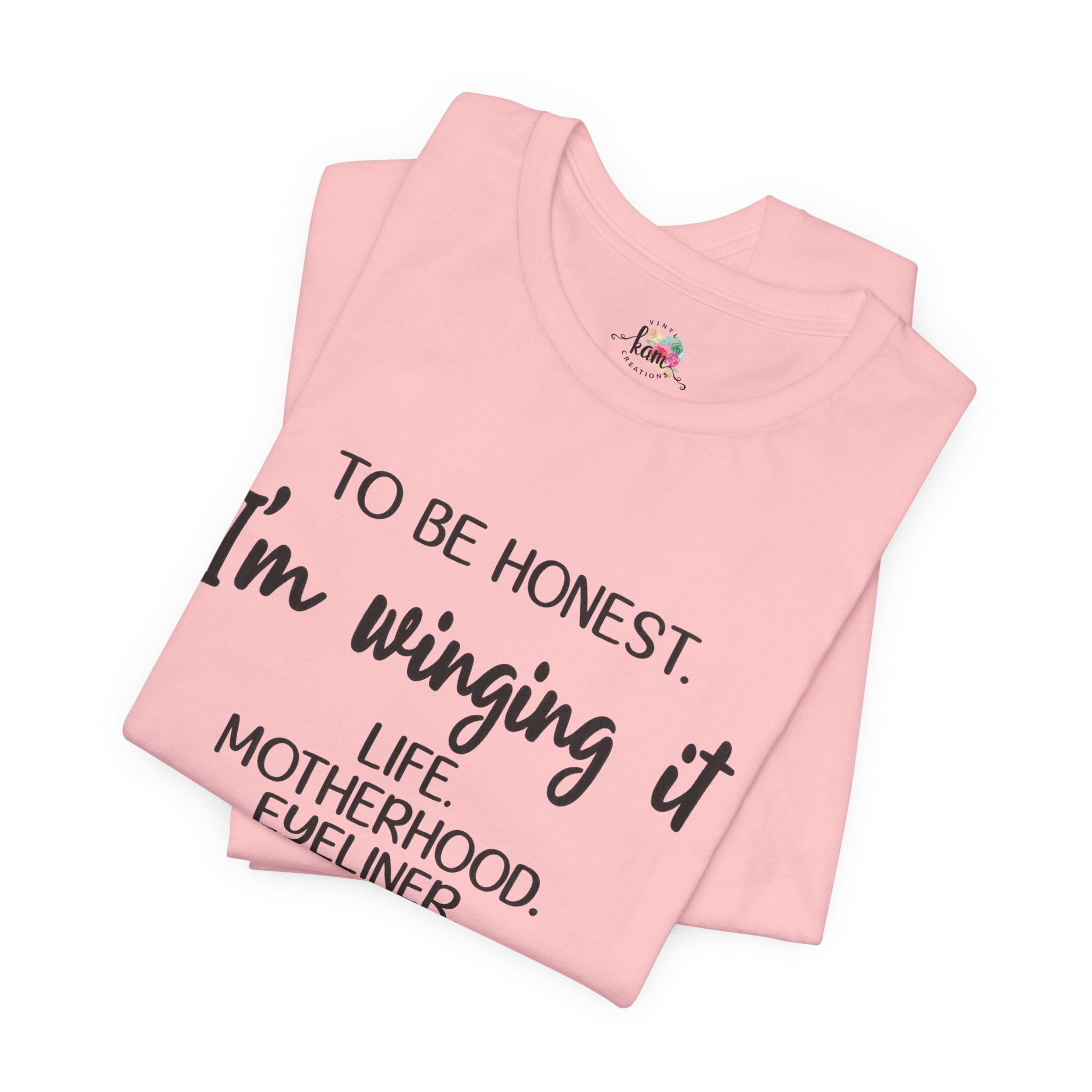 To Be Honest I'm Winging It T-Shirt