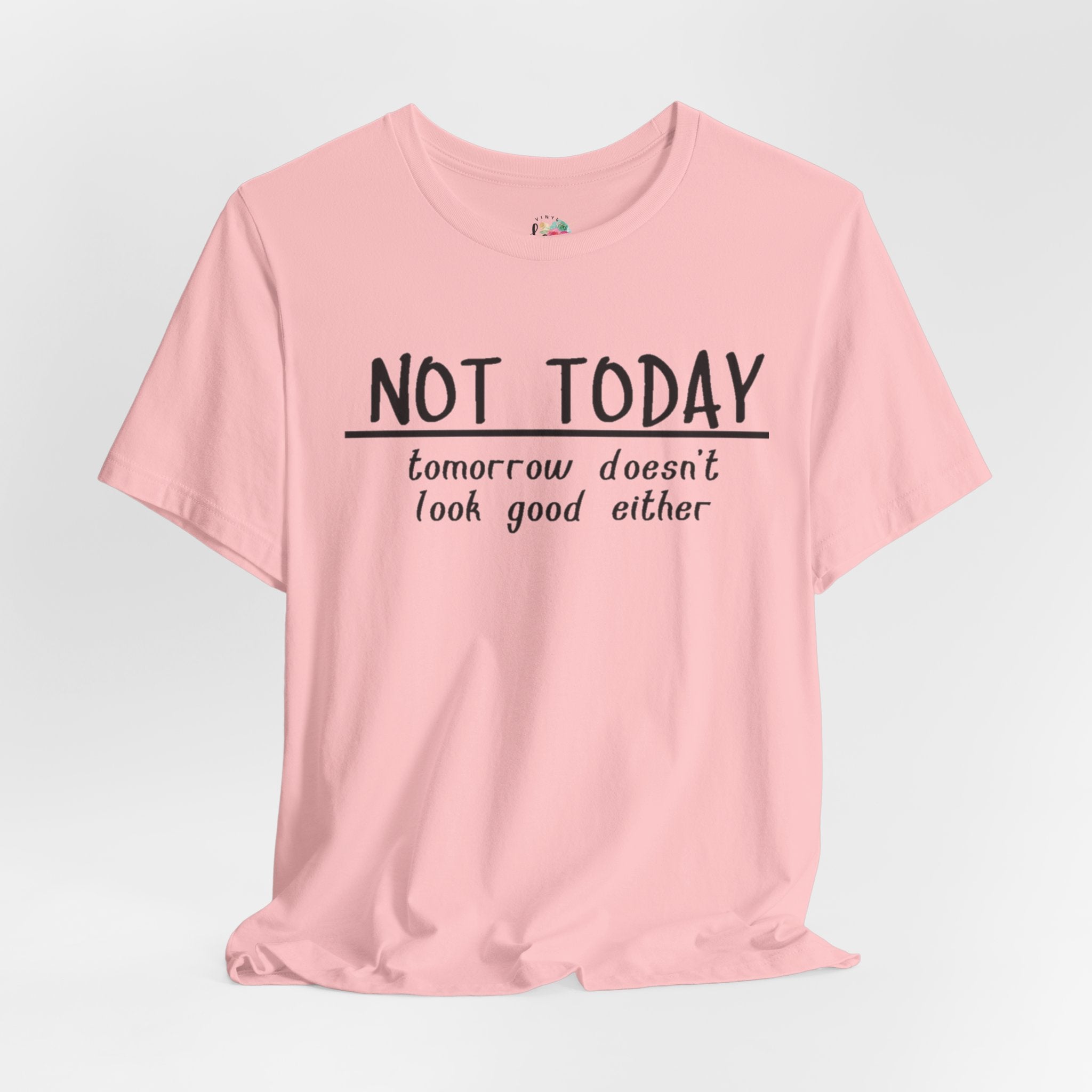 Not Today T-Shirt