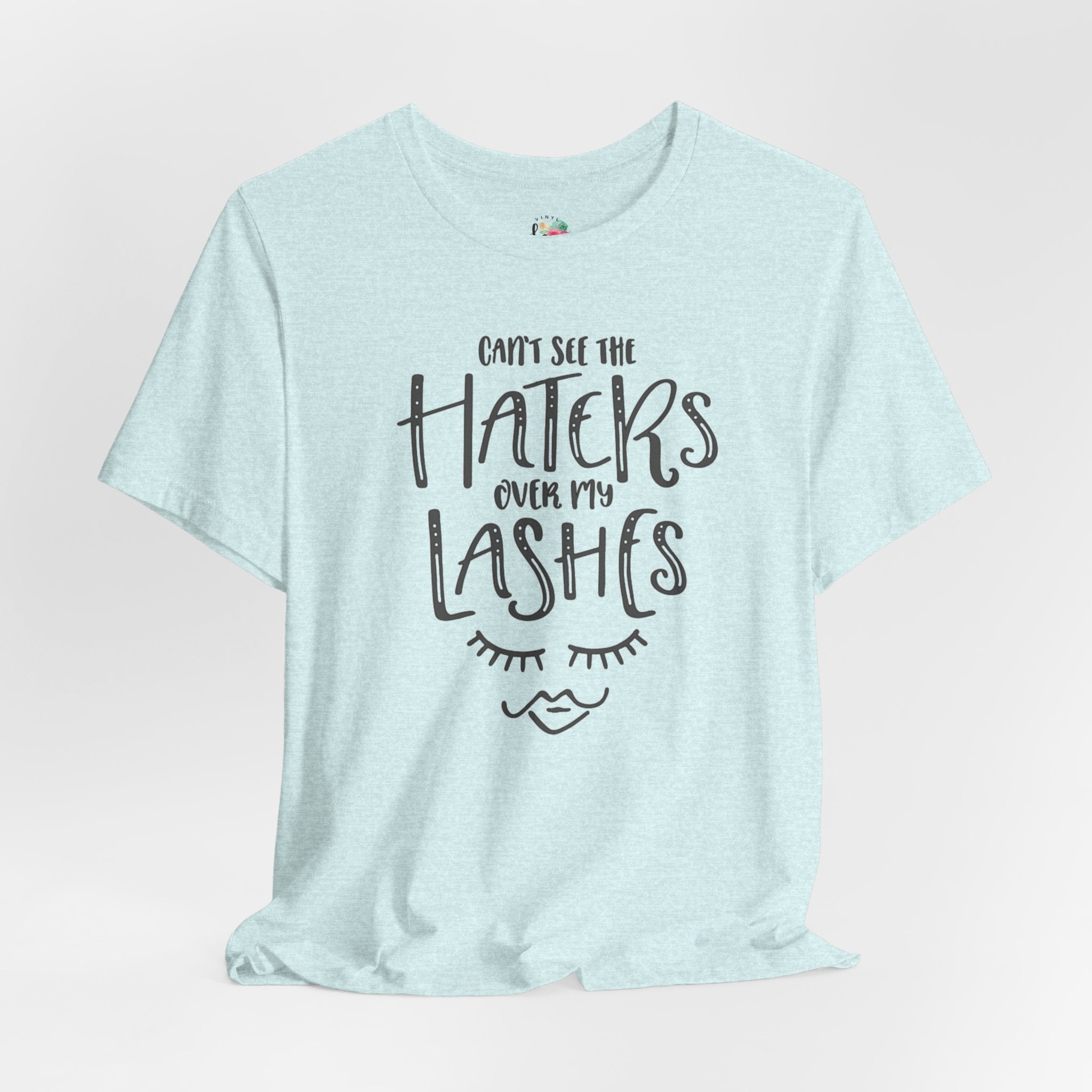 Can't See The Haters T-Shirt
