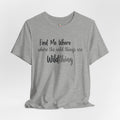 Find Me Where the Wild Things Are Wild Thing T-Shirt