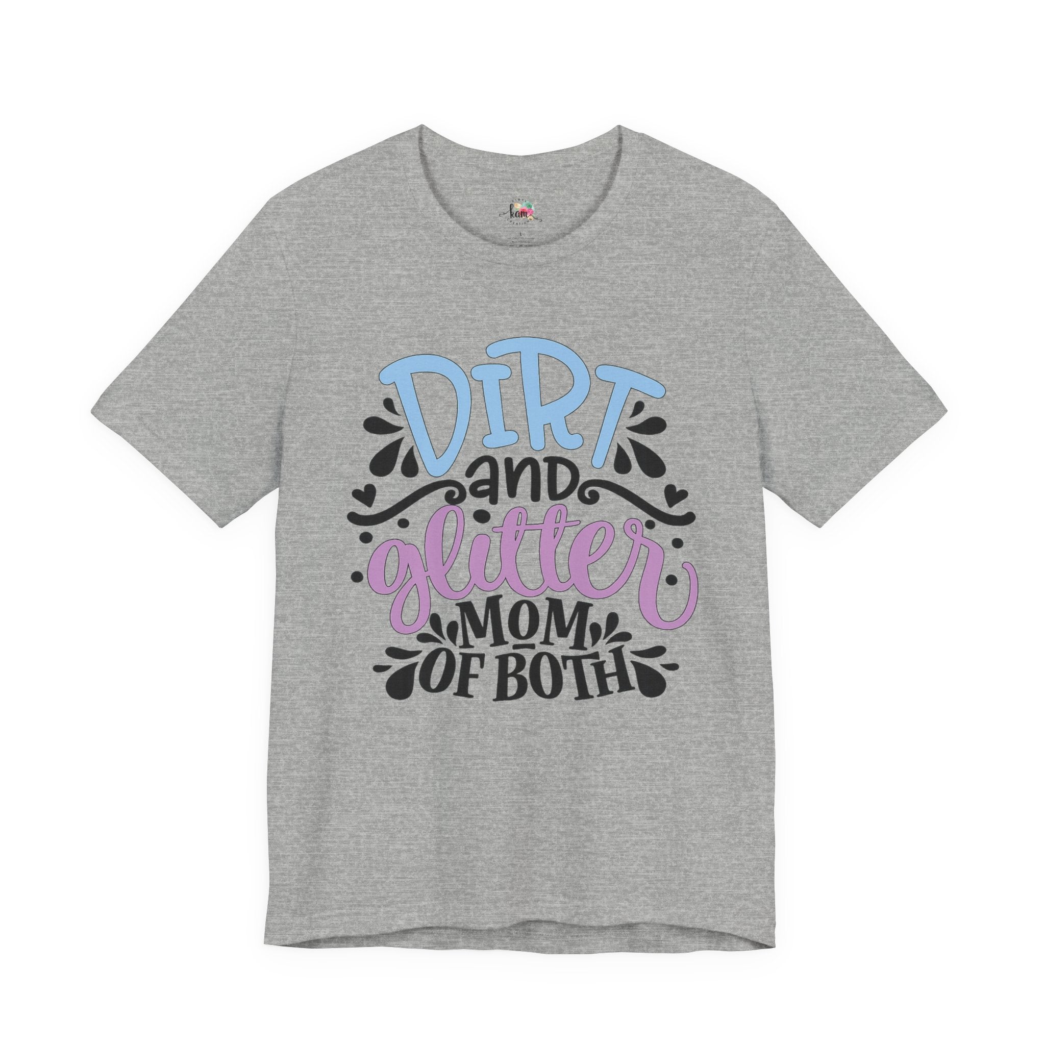 Dirt and Glitter Mom of Both T-Shirt