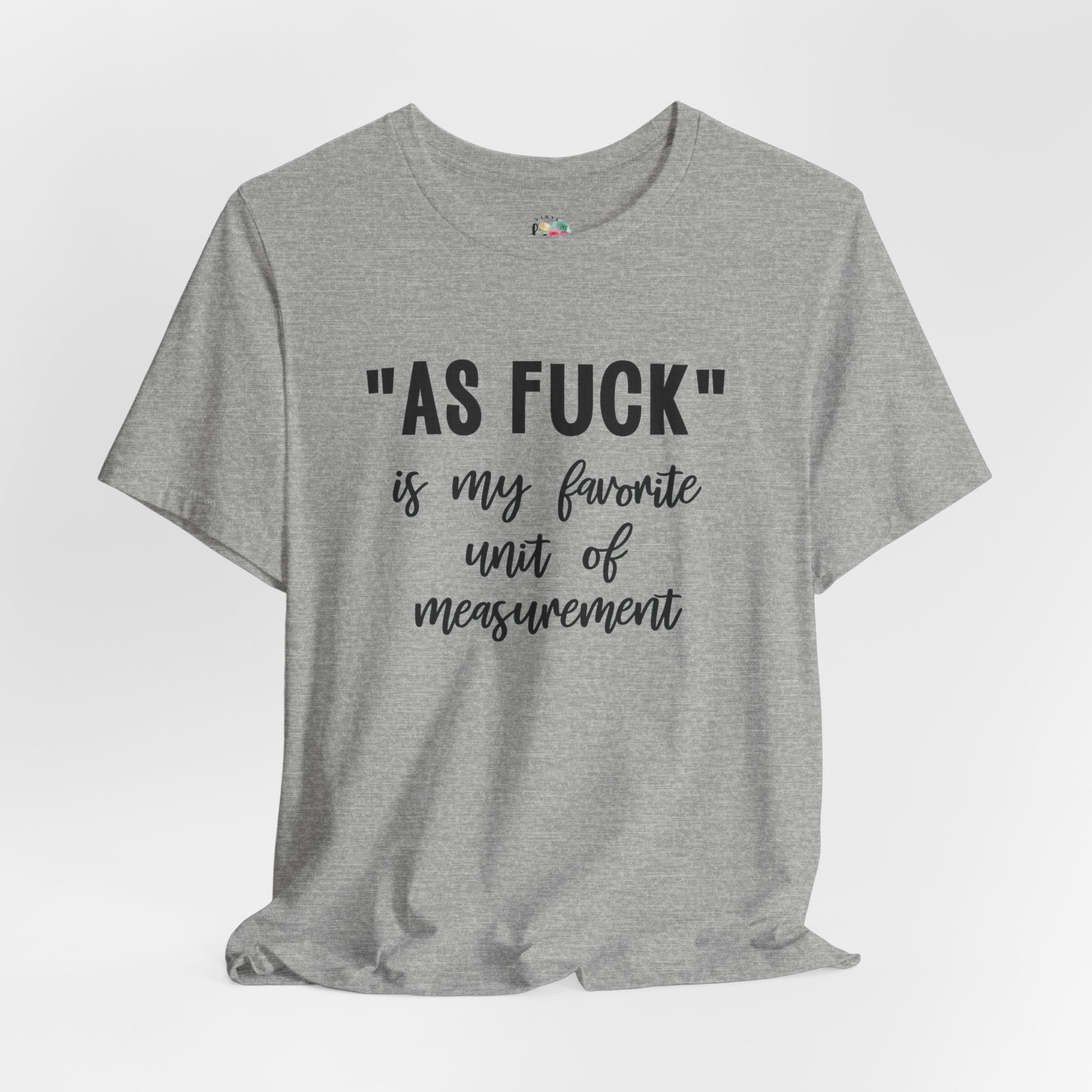 As Fuck My Favoriote Unit of Measurement T-Shirt