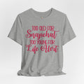 Too Old for Snapchat Too Young for Life Alert T-Shirt