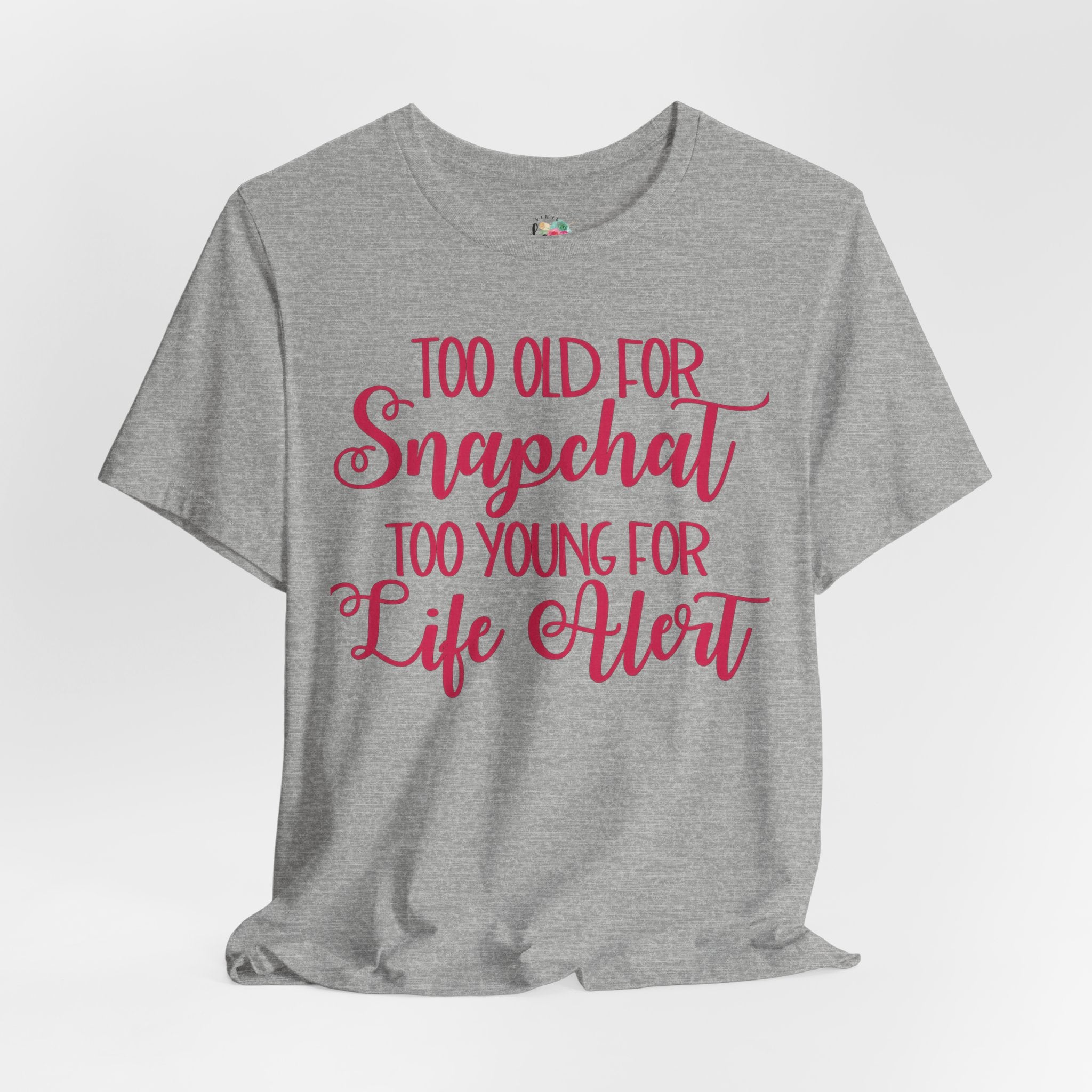 Too Old for Snapchat Too Young for Life Alert T-Shirt
