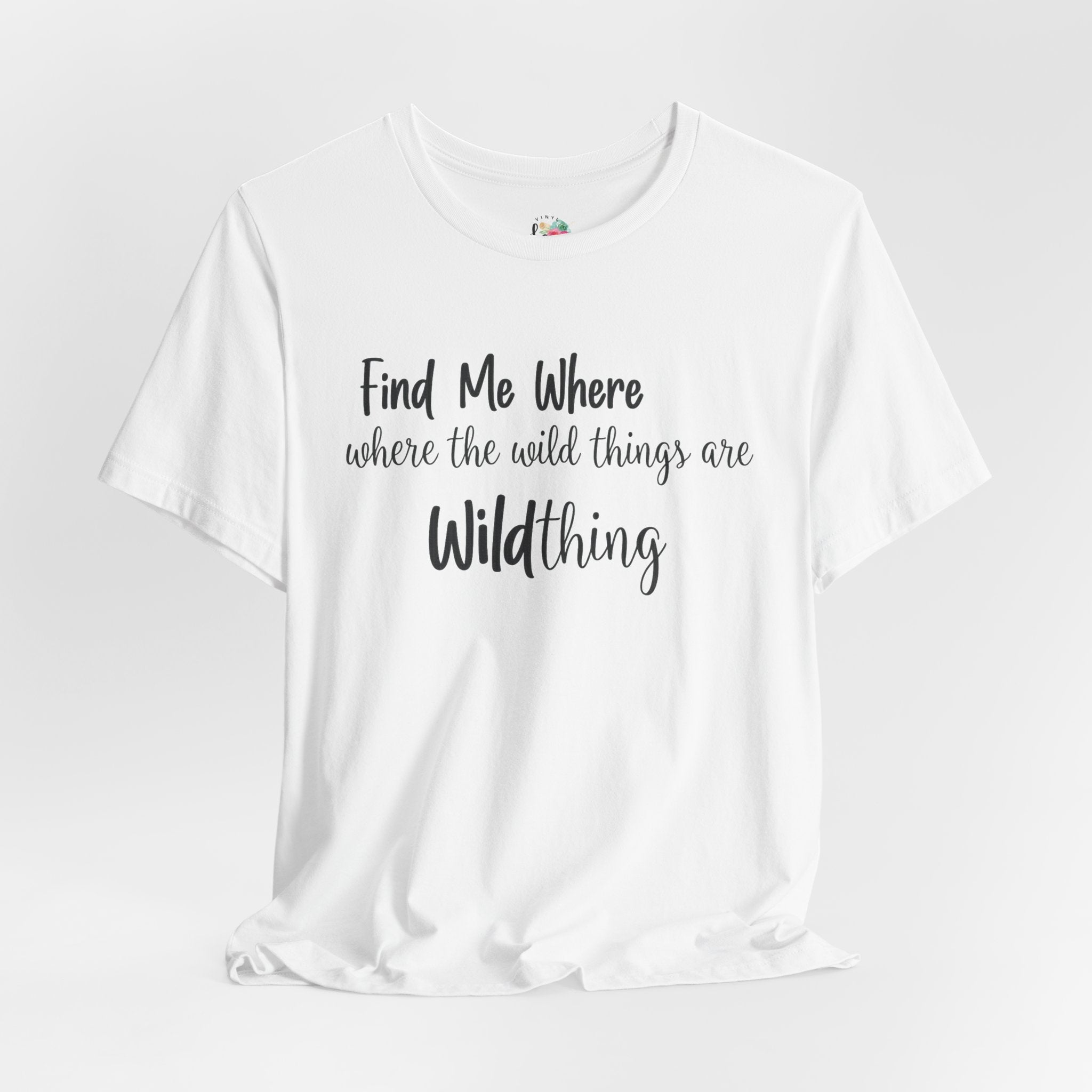 Find Me Where the Wild Things Are Wild Thing T-Shirt