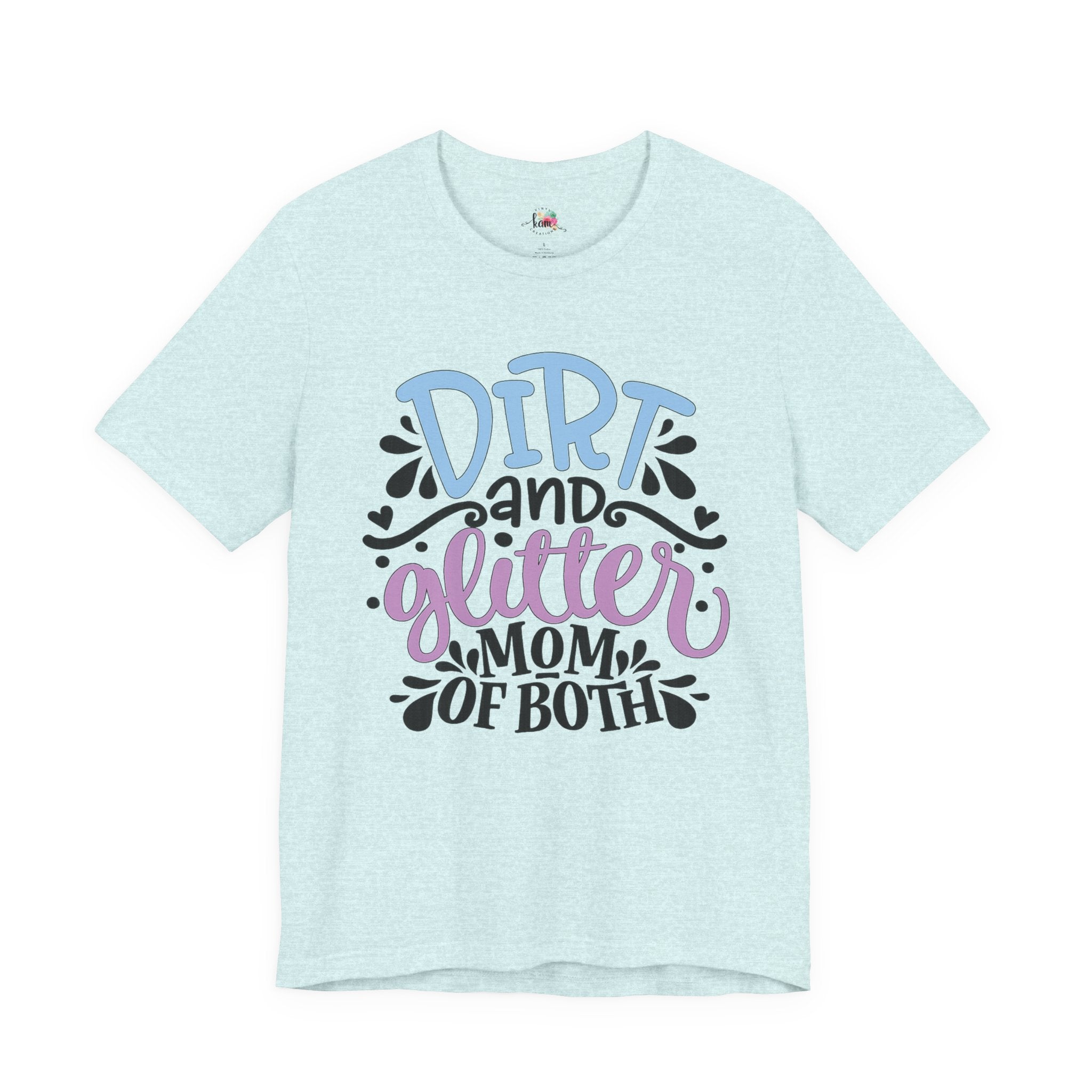 Dirt and Glitter Mom of Both T-Shirt