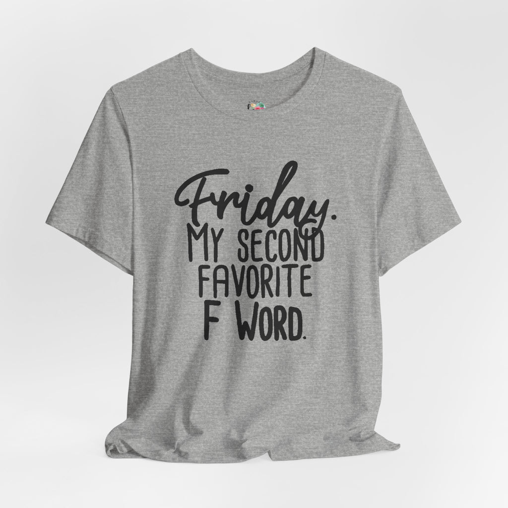 Friday is My Second Favorite F Word T-Shirt